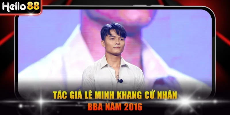 Tác giả Lê Minh Khang cử nhân BBA năm 2016